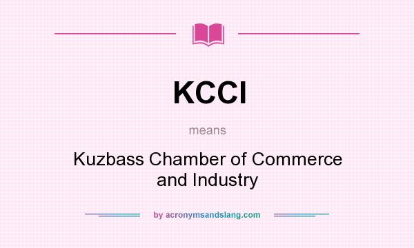 What does KCCI mean? It stands for Kuzbass Chamber of Commerce and Industry