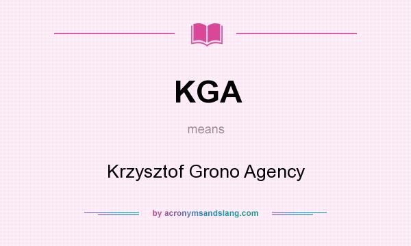 What does KGA mean? It stands for Krzysztof Grono Agency