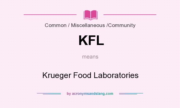 What does KFL mean? It stands for Krueger Food Laboratories