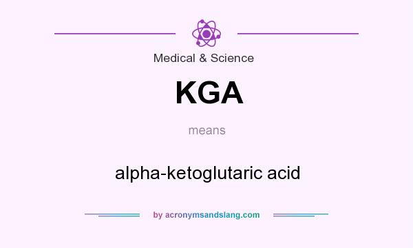 What does KGA mean? It stands for alpha-ketoglutaric acid