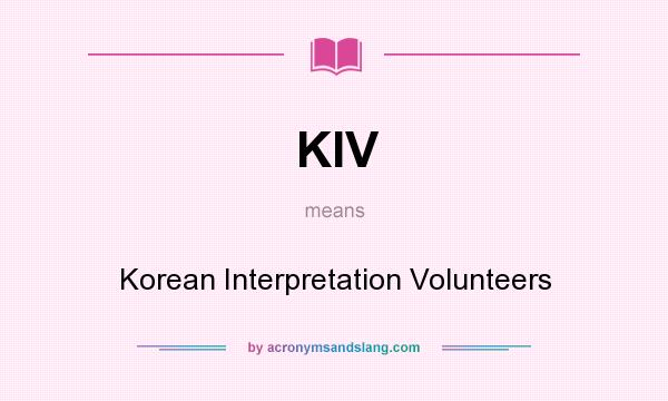 What does KIV mean? It stands for Korean Interpretation Volunteers