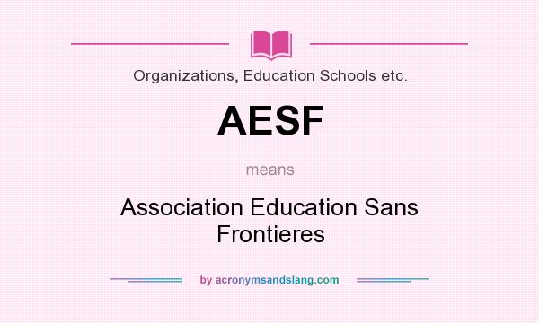 What does AESF mean? It stands for Association Education Sans Frontieres