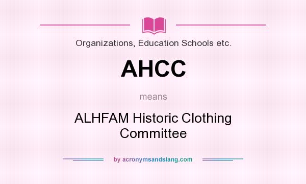 What does AHCC mean? It stands for ALHFAM Historic Clothing Committee