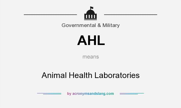 What does AHL mean? It stands for Animal Health Laboratories