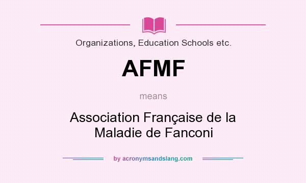 What does AFMF mean? It stands for Association Française de la Maladie de Fanconi
