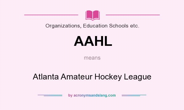 What does AAHL mean? It stands for Atlanta Amateur Hockey League