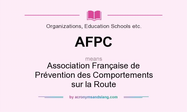 What does AFPC mean? It stands for Association Française de Prévention des Comportements sur la Route