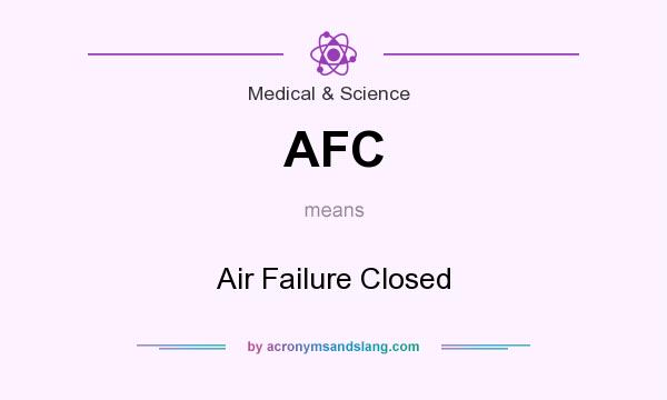 What does AFC mean? It stands for Air Failure Closed