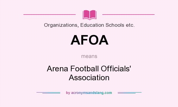 What does AFOA mean? It stands for Arena Football Officials` Association