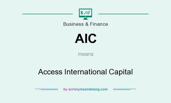 What does AIC mean? It stands for Access International Capital