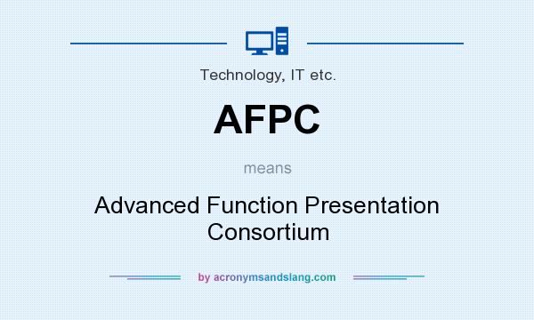 What does AFPC mean? It stands for Advanced Function Presentation Consortium