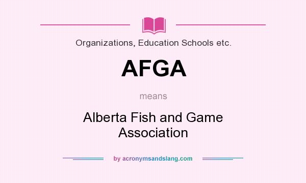 What does AFGA mean? It stands for Alberta Fish and Game Association