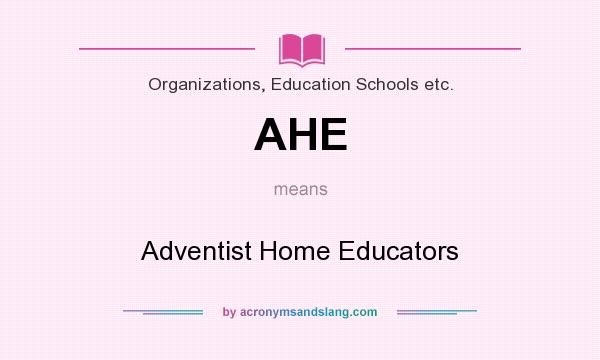 What does AHE mean? It stands for Adventist Home Educators