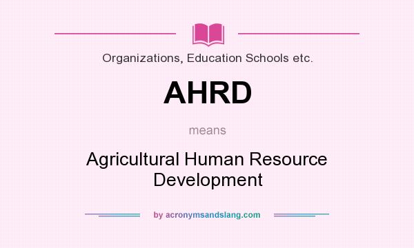 What does AHRD mean? It stands for Agricultural Human Resource Development