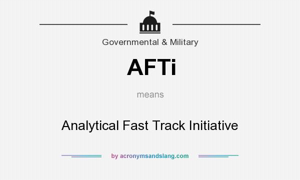 What does AFTi mean? It stands for Analytical Fast Track Initiative