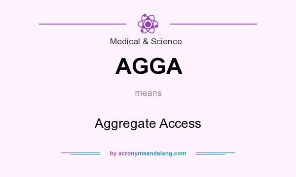 What does AGGA mean? It stands for Aggregate Access