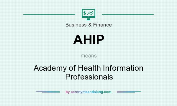 What does AHIP mean? It stands for Academy of Health Information Professionals
