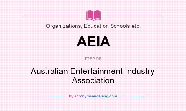 What does AEIA mean? It stands for Australian Entertainment Industry Association