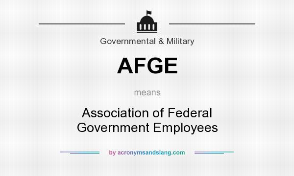 What does AFGE mean? It stands for Association of Federal Government Employees