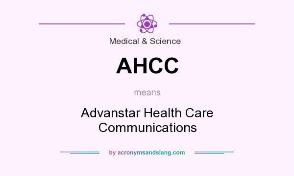 What does AHCC mean? It stands for Advanstar Health Care Communications