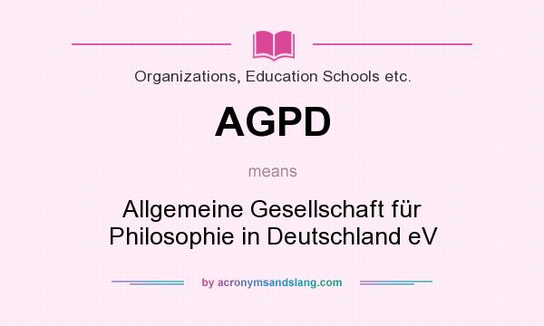 What does AGPD mean? It stands for Allgemeine Gesellschaft für Philosophie in Deutschland eV