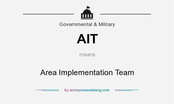 What does AIT mean? It stands for Area Implementation Team