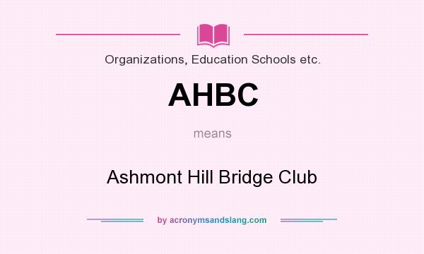 What does AHBC mean? It stands for Ashmont Hill Bridge Club