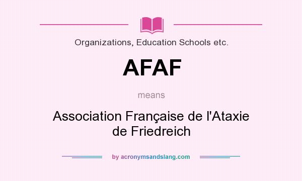 What does AFAF mean? It stands for Association Française de l`Ataxie de Friedreich