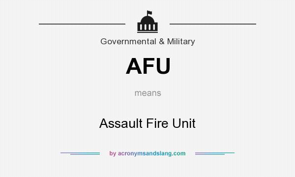 What does AFU mean? It stands for Assault Fire Unit