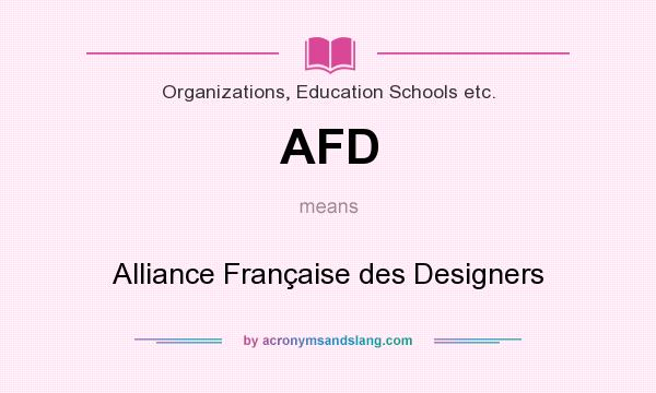 What does AFD mean? It stands for Alliance Française des Designers