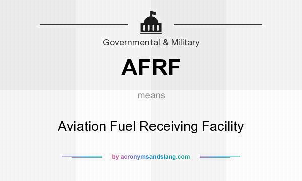 What does AFRF mean? It stands for Aviation Fuel Receiving Facility