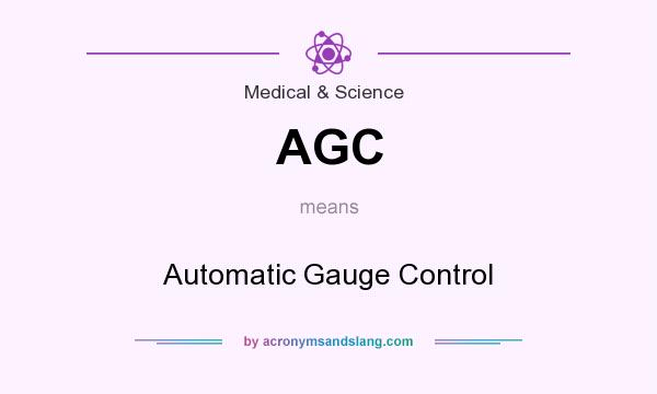 What does AGC mean? It stands for Automatic Gauge Control