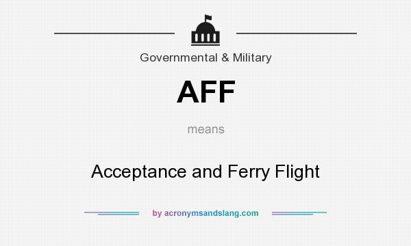 What does AFF mean? It stands for Acceptance and Ferry Flight