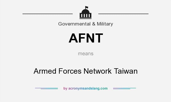 What does AFNT mean? It stands for Armed Forces Network Taiwan