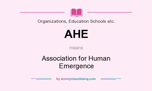 What does AHE mean? It stands for Association for Human Emergence