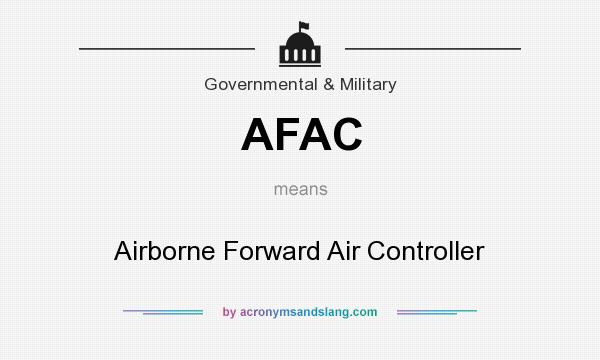 What does AFAC mean? It stands for Airborne Forward Air Controller
