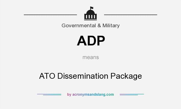 What does ADP mean? It stands for ATO Dissemination Package