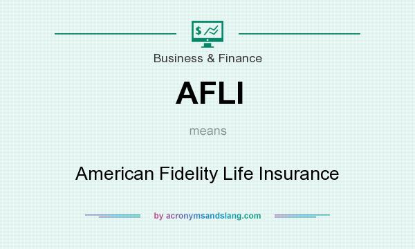 What does AFLI mean? It stands for American Fidelity Life Insurance