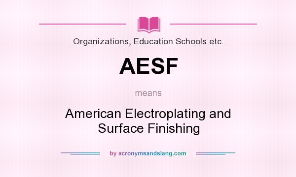 What does AESF mean? It stands for American Electroplating and Surface Finishing