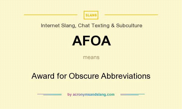 What does AFOA mean? It stands for Award for Obscure Abbreviations
