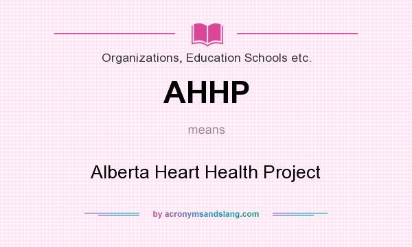 What does AHHP mean? It stands for Alberta Heart Health Project