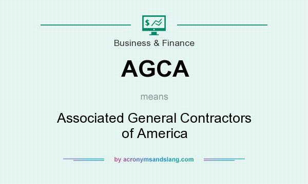 What does AGCA mean? It stands for Associated General Contractors of America