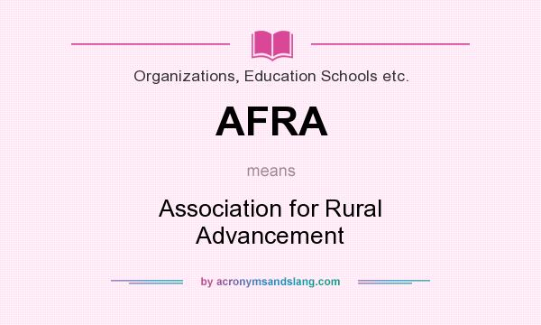 What does AFRA mean? It stands for Association for Rural Advancement
