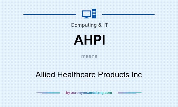 What does AHPI mean? It stands for Allied Healthcare Products Inc