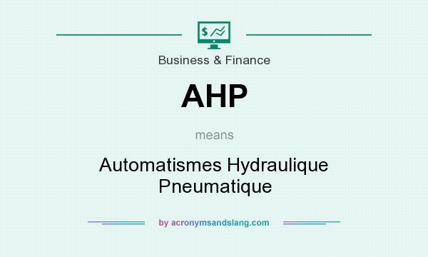 What does AHP mean? It stands for Automatismes Hydraulique Pneumatique