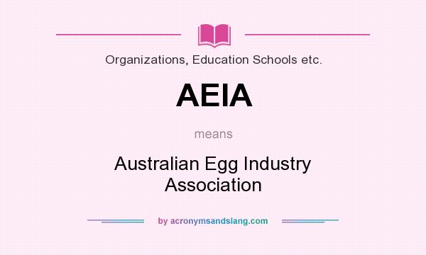 What does AEIA mean? It stands for Australian Egg Industry Association