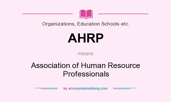 What does AHRP mean? It stands for Association of Human Resource Professionals