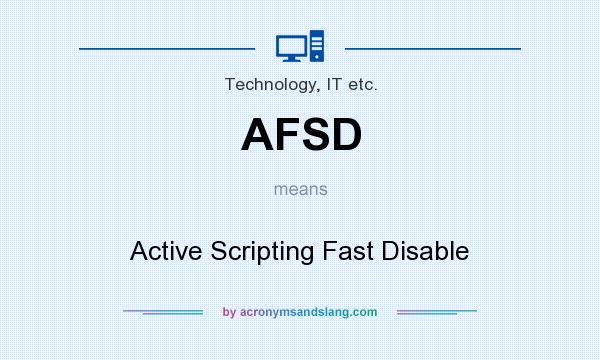 What does AFSD mean? It stands for Active Scripting Fast Disable