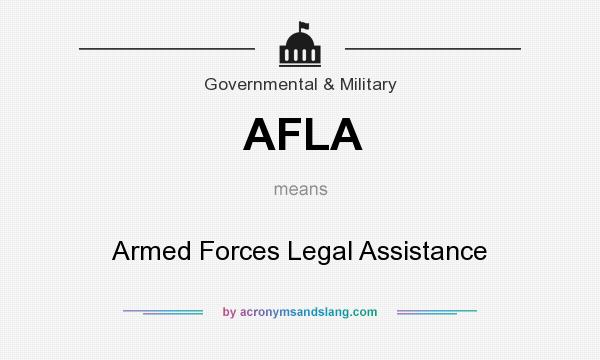 What does AFLA mean? It stands for Armed Forces Legal Assistance