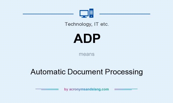 What does ADP mean? It stands for Automatic Document Processing